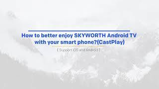 How to use castplay to Skyworth TV [upl. by Adiuqal]