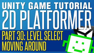 Level Select Map  Moving Between Levels  Unity 2D Platformer Tutorial  Episode 30 [upl. by Zingale]