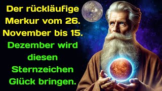 Der rückläufige Merkur vom 26 November bis 15 Dezember wird diesen Sternzeichen Glück bringen [upl. by Shifra]