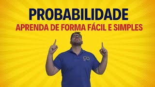 Probabilidade  Aprenda de Forma Fácil e Simples [upl. by Asiuqram]