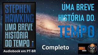 Uma Breve História do Tempo COMPLETO – Stephen Hawking  audiobook em PT BR [upl. by Seta]