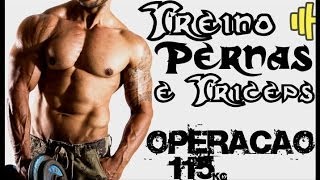 TREINO  Pernas e Tríceps  OPERAÇÃO115 [upl. by Loy]