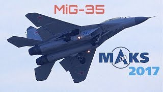 MAKS 2017  Amazing MiG35 Flight Demo  HD 50fps [upl. by Aneerol]