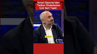 Gazeteci ismail saymazdan tarikat liderlerine ve Cübbeli Ahmete çok sert sözler [upl. by Asabi965]