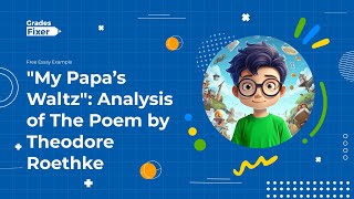 quotMy Papa’s Waltzquot Analysis of The Poem by Theodore Roethke Free Essay Example [upl. by Robin]