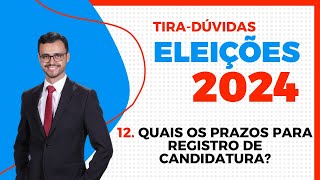 ELEIÇÕES 2024  TiraDúvidas  Quais são os prazos para registro de candidatura [upl. by Cynara]