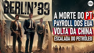 Berlin89  A morte do PT Payroll China e Petróleo [upl. by Aicital279]