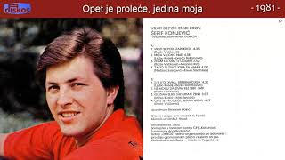 Serif Konjevic  Opet je prolece jedina moja  Audio 1981 [upl. by Tager]