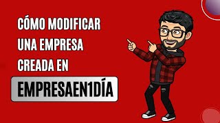 Cómo modificar una empresa creada en Empresaen1día [upl. by Bentlee]