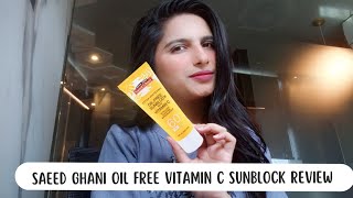 Saeed Ghani Oil Free Sunblock with Vitamin C Review Saeed Ghani Product ReviewFaiza Kanwal [upl. by Ihel475]