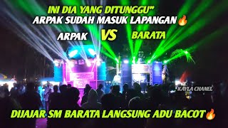 ARPAK JUGA SUDAH MASUK LAPANGAN LANGSUNG DIJAJAR SAMA BARATA AUDIO 🔥 [upl. by Nrubloc]