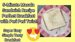 5Minute Masala Sandwich Recipe  Perfect Breakfast with Peri Peri Twist Easy Simple Breakfast [upl. by Aihtyc283]