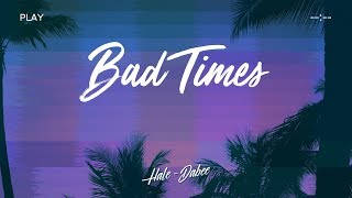 LYRIC VIDEO BAD TIMES BÁT  TAM  HALE Ft DABEE INFAMOUS TEAM [upl. by Margalo]