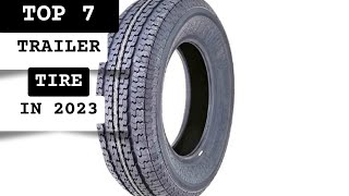 Best Trailer Tire In 2023  Top 7 Trailer Tires Review Buying Guide [upl. by Melosa]