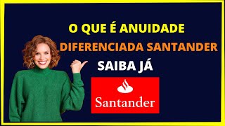 O que é anuidade diferenciada Santander [upl. by Worthington959]