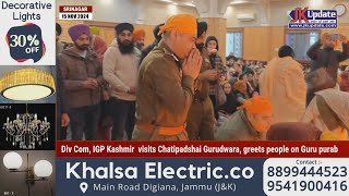 Div Com IGP Kashmir visits Chatipadshai Gurudwara greets people on Guru purab [upl. by Gninnahc]