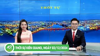 THỜI SỰ KIÊN GIANG NGÀY 02122024  THKG [upl. by Hannan]