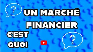 C’EST QUOI UN MARCHÉ FINANCIER  Réel sens derrière [upl. by Sonia]