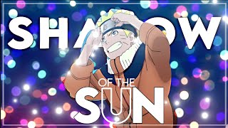 Naruto  Shadow Of The Sun EditAMV [upl. by Ynej]