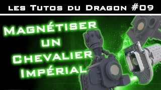 Tutoriel  Comment magnétiser un chevalier impérial [upl. by Diego]