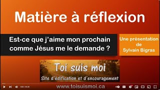 Matière à réflexion  Aimer son prochain comme Christ aime [upl. by Fasto6]