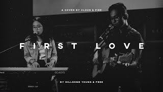 First Love  Hillsong Young amp Free Acoustic Cover by CLOUD amp FIRE [upl. by Revkah]