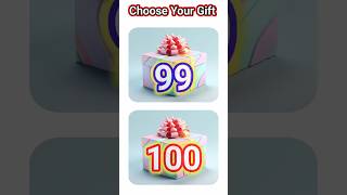 99 vs 100  CHOOSE YOUR GIFT 🎁  shorts​​ gift​ viral [upl. by Parthena740]