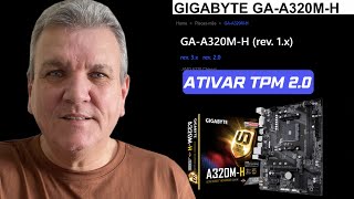 COMO ATIVAR O CHIP TPM 20 NA PLACA MÃE GIGABYTE A320MH [upl. by Alvar]