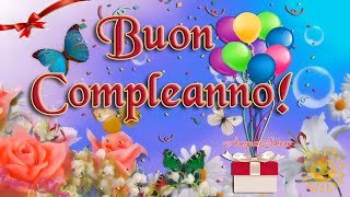 🌹BUON COMPLEANNO Ti Auguro che Tutti i Tuoi Desideri [upl. by Nadean]