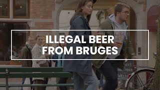 Illegal beer from Bruges goes down well  secretsofbruges [upl. by Fineman]