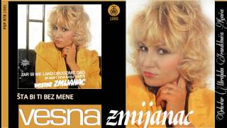 Vesna Zmijanac  Sta bi ti bez mene  Audio 1985 [upl. by Agace]