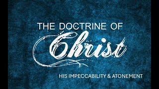 November 3rd  SS  The Doctrine of Christ The Impeccability amp Atonement of Christ [upl. by Nalahs289]