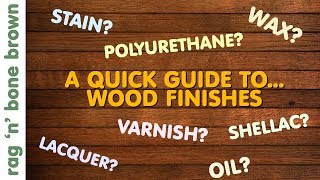 Wood Finishes  A Quick Guide  Varnish  Stain  Oil  Wax  Lacquer  Polyurethane  Shellac [upl. by Wallis]