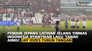 Pemain Jepang Latihan Jelang Timnas Indonesia Nyanyikan Lagu Tanah Airku Jay Idzes Turun Tangan [upl. by Shull]