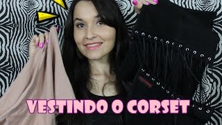 Como vestir o corset  Dicas de como usar o Liner e o cordão [upl. by Htebzil]