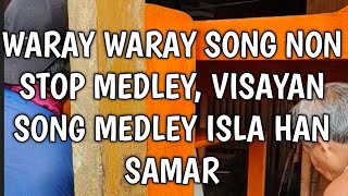 Cha Cha song non stop medley Waray Waray song  Visayan song isla han Samar [upl. by Aicina647]