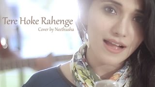 Tere Hoke Rahenge Female Version  Raja Natwarlal  Cover by Neethusha [upl. by Linnet]