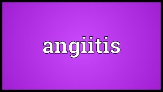 Angiitis Meaning [upl. by Marentic]