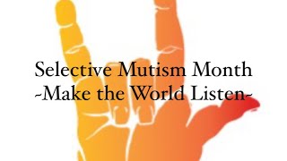 Selective Mutism MonthMake the World ListenBSLSSE [upl. by Aileon]