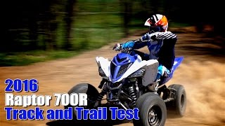 2016 Yamaha Raptor 700R Track and Trail Test [upl. by Aundrea]