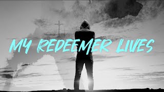 My Redeemer Lives  Martin Stanesby [upl. by Eirdua948]