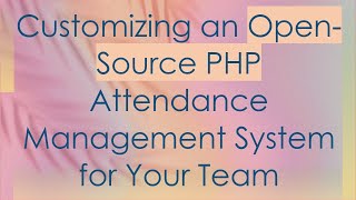 Customizing an OpenSource PHP Attendance Management System for Your Team [upl. by Suoicserp]