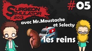 5 Surgeon Simulator 2013 avec Dr Moustache et Selecty  LES REINS LE RETOUR [upl. by Down]