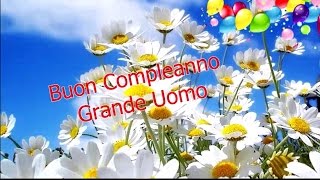 Buon Compleanno Grande Uomo [upl. by Miun]