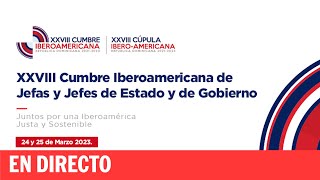 DIRECTO  Inauguración de la XXVIII Cumbre Iberoamericana de Jefas y Jefes de Estado y de Gobierno [upl. by Attennot544]