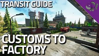 Customs Transit To Factory  Transit Guide  Escape From Tarkov [upl. by Curzon]