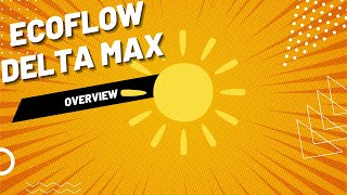 EcoFlow Delta Max Overview [upl. by Sucram]