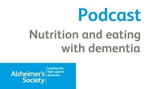 Nutrition and Eating with Dementia  Alzheimers Society April 2012 Podcast [upl. by Nol]