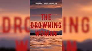 Mysteries and Thrillers Library Audiobook Full Length  The Drowning Woman [upl. by Ephrem43]