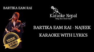 Najeek  Bartika Eam Rai KARAOKE WITH LYRICS  Karaoke Nepal [upl. by Peh]